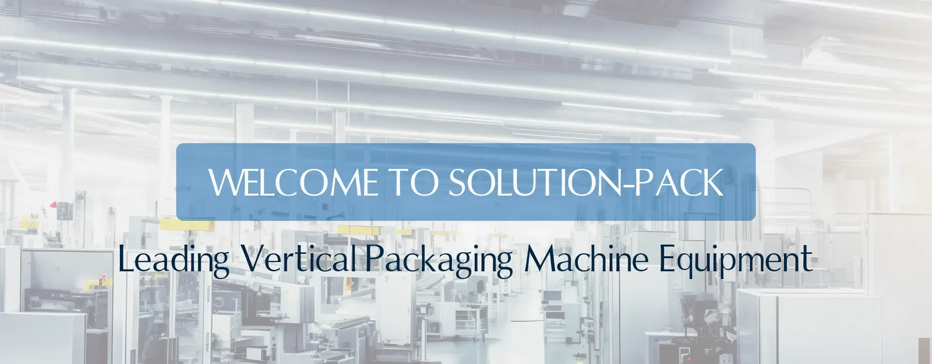 Model VSP630L Automatic Vertical Packaging Machine Unit | Solution-Pack (Middle Banner)
